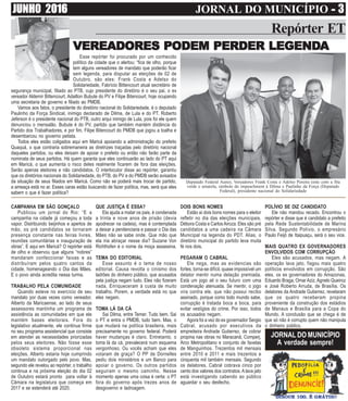 JUNHO 2016 JORNAL DO MUNICÍPIO ----- 3
Repórter ET
DOIS BONS NOMES
Estão aí dois bons nomes para o eleitor
refletir no dia das eleições municipais.
Débora Costa e CarlosAiroza. Eles são pré
candidatos a uma cadeira na Câmara
Municipal na legenda do PDT. Alias, o
diretório municipal do partido leva muita
fé nos dois.
PEGARAM O CABRAL
Ele nega, mas as evidencias são
fortes, torna-se difícil, quase impossível um
delator mentir numa delação premiada.
Está um jogo ali o seu futuro com uma
condenação atenuada. Se mentir, o jogo
vira contra ele, que não possui recibo
assinado, porque como todo mundo sabe,
corrupção é tratada boca a boca, para
evitar vestígios do crime. Por isso, todos
os acusados negam.
Agora foi a vez do ex governador Sergio
Cabral, acusado por executivos da
empreiteira Andrade Gutierrez, de cobrar
propina nas obras no Maracanã, Comperj,
Arco Metropolitano e conjunto de favelas
de Manguinhos. Trezentos mil mensais
entre 2010 e 2011 e mais trezentos e
cinquenta mil também mensais. Segundo
os delatores, Cabral cobrava cinco por
cento dos valores dos contratos. Alava jato
está investigando cabendo ao público
aguardar o seu desfecho.
VEREADORES PODEM PERDER LEGENDVEREADORES PODEM PERDER LEGENDVEREADORES PODEM PERDER LEGENDVEREADORES PODEM PERDER LEGENDVEREADORES PODEM PERDER LEGENDAAAAA
Esse repórter foi procurado por um conhecido
político da cidade que o alertou: “fica de olho, porque
tem alguns vereadores de mandato que poderão ficar
sem legenda, para disputar as eleições de 02 de
Outubro. são eles: Frank Costa e Adelso do
Solidariedade, Fabrício Bittencourt atual secretário de
segurança municipal, filiado ao PTB, cujo presidente do diretório é o seu pai, o ex
vereador Aldemir Bittencourt, Adailton Bubute do PV e Filipe Bitencourt, hoje ocupando
uma secretaria de governo e filiado ao PMDB.
Vamos aos fatos, o presidente do diretório nacional do Solidariedade, é o deputado
Paulinho da Força Sindical, inimigo declarado de Dilma, de Lula e do PT. Roberto
Jeferson é o presidente nacional do PTB, outro arqui inimigo de Lula, pois foi ele quem
denunciou o mensalão. Bubute é do PV, partido que também mantém distância do
Partido dos Trabalhadores, e por fim, Filipe Bitencourt do PMDB que jogou a toalha e
desembarcou no governo petista.
Todos eles estão coligados aqui em Maricá apoiando a administração do prefeito
Quaquá, o que contraria sobremaneira as diretrizes traçadas pelo diretório nacional
daqueles partidos, ou eles deixam de apoiar o prefeito ou então não farão parte da
nominata de seus partidos. Há quem garanta que eles continuarão ao lado do PT aqui
em Maricá, o que aumenta o risco deles realmente ficarem de fora das eleições.
Serão apenas eleitores e não candidatos. O interlocutor disse ao repórter, garantiu
que os diretórios nacionais do Solidariedade, do PTB, do PV e do PMDB serão avisados
da situação de seus filiados em Maricá. Como não se poderá mais trocar de partido,
a ameaça está no ar. Esses caras estão buscando de fazer política, mas, será que eles
sabem o que é fazer política?
Deputado Federal Aureo, Vereadores Frank Costa e Adelso Pereira (este com a fita
verde e amarela, simbolo do impeachment à Dilma e Paulinho da Força (Deputado
Federal), presidente nacional do Solidariedade
CAMPANHA EM SÃO GONÇALO
Publicou um jornal do Rio: “E a
campanha na cidade já começou a toda
vapor. Distribuindo beijinhos e apertos de
mão, os pré candidatos se tornaram
presença constante nas feiras livres,
reuniões comunitárias e inauguração de
obras”. E aqui em Maricá? O repórter está
de olho e observou que alguns “nobres”
mandaram confeccionar faixas e as
distribuíram pelos quatro cantos da
cidade, homenageando o Dia das Mães.
E o povo ainda acredita nessa turma.
TRABALHO PELA COMUNIDADE
Quando esteve no exercício de seu
mandato por duas vezes como vereador,
Alberto da Maricaense, ao lado de seus
assessores mantinha um programa de
assistência as comunidades em que ele
mantém bases eleitorais. Fora do
legislativo atualmente, ele continua firme
no seu programa assistencial que consiste
em atender as necessidades priorizadas
pelos seus eleitores. Não fosse esse
obsoleto sistema proporcional nas
eleições, Alberto estaria hoje cumprindo
um mandato outorgado pelo povo. Mas,
segundo ele revelou ao repórter, o trabalho
continua e na próxima eleição do dia 02
de Outubro estará pronto para voltar à
Câmara na legislatura que começa em
2017 e se estenderá até 2020.
QUE JUSTIÇA É ESSA?
Ela ajuda a matar os pais, é condenada
a trinta e nove anos de prisão (devia
apodrecer na cadeia), mas é contemplada
a deixar a penitenciaria e passar o Dia das
Mães não se sabe onde. Que mão que
ela iria abraçar nesse dia? Suzane Von
Richthofen é o nome da moça assassina.
TEMA DO EDITORIAL
Esse assunto é o tema de nosso
editorial. Causa revolta o cinismo dos
ladrões do dinheiro público, que acusados
pela justiça negam tudo. Eles não fizeram
nada. Enriqueceram à custa de muito
trabalho. Porem, a verdade está no que
eles negam.
TOMA LÁ DA CÁ
Sai Dilma, entre Temer. Tudo bem. Sai
o PT e entra o PMDB, tudo bem. Mas, o
que mudará na política brasileira, mais
precisamente no governo federal. Poderá
haver mudanças é claro. Entretanto, o
toma lá da cá, prevalecerá num esquema
vergonhoso. Ou vocês acham que eles
votaram de graça? O PP de Dornelles
pediu dois ministérios e um Banco para
apoiar o governo. Os outros partidos
seguiram o mesmo caminho. Nesse
momento apenas uma coisa é certa: o PT
fora do governo após trezes anos de
desgoverno e ladroagem.
POLÍVIO SE DIZ CANDIDATO
Ele não mandou recado. Encontrou o
repórter e disse que é candidato a prefeito
pela Rede Sustentabilidade de Marina
Silva. Segundo Polívio, o empresário
Paulo Feijó de Itaipuaçu, será o seu vice.
MAIS QUATRO EX GOVERNADORES
ENVOLVIDOS COM CORRUPÇÃO
Eles são acusados, mas negam. A
operação lava jato, fisgou mais quatro
políticos envolvidos em corrupção. São
eles, os ex governadores do Amazonas,
Eduardo Braga, OmarAziz,Agnelo Queiroz
e José Roberto Arruda, de Brasília. Os
delatores da Andrade Gutierrez, revelaram
que os quatro receberam propina
proveniente da construção dos estádios
de Manaus e Brasília para a Copa do
Mundo. A conclusão que se chega é de
que só não é corrupto quem não manipula
o dinheiro público.
JORNAL DO MUNICÍPIO
A verdade sempre!
 
