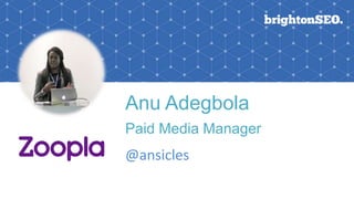 Anu Adegbola
Paid Media Manager
@ansicles
 