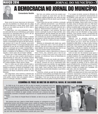 MARÇO 2014 JORNAL DO MUNICÍPIO - 7- 7- 7- 7- 7
Comandante Nardim
Nosso jornal dá provas inequívocas da democracia
que reina nos bastidores. Fui criticado pelo meu colega
de Marinha Mercante e Diretor deste Jornal, Edson
Torres, por uma matéria que escrevi em 2012, sobre o
porto de Jaconé.
O colega Edson, com muita propriedade, criticou e
me cobrou pelo fato de eu ter afirmadoque o porto estaria
funcionando em capacidade plena em 2015 e até aos
nossos dias nem sinal do início da obra.
Respondendo ao nobre colega chamaria a atenção
para o fato de que no Brasil todos os mega projetos se
arrastam como tartarugas até serem concluídos. Se não,
vejamos: A transposição das aguas do Rio São Francisco,
que acabará com a seca do nordeste, está sendo
cogitada desde D.PedroII ;Aconstrução de Brasília esteve
engavetada há anos até que Juscelino Kubshek pôs em
prática e a construção saiu do papel; A estrada Belém x
Brasília, a Hidrelétrica de Itaipu, a Hidrelétrica de Belo
Monte, a Hidrelétrica do Rio Madeira e o Porto de Jacoé
seguirão o mesmo passo até se tornarem realidade.
Acontece que o nosso sistema político, que deveria
tudo fazer para que esses projetos alavancassem o
desenvolvimento do nosso pais, cria entraves, fazendo
com que os políticos sepreocupem, tão somente, com a
hegemonia do poder, o que nos leva a crer no “Slogan”:
Se a política atrapalha o Brasil, para-se o Brasil.
Essa é a cultura que vem sendo praticada desde a
época do Império e infelizmente grande parte dos
brasileiro se esquecem do espírito de brasilidade e visam
somente o seu bem estar, ignorando o fato de que não
poderemos ser felizes se pensarmos somente na nossa
felicidade.
Caro colega Edson, ainda viveremos o suficiente para
vermos muitas obras inacabadas no Brasil, mas, em
contra partida, veremos nosso país progredir, embora a
passos de tartarugas; desculpe a metáfora.
ADEMOCRACIANOJORNALDOMUNICÍPIO
Não faria uma análise sucinta dos projetos aqui
citados em respeito ao nosso leitor que não tem
interessepor matérias enfadonhas, mas, vamos nos cingir
a uma breve análise do Porto de Jaconé, que diz respeito
à nossa região.
Fomos críticos dos que eram contrários a construção
do porto, justificando tecnicamente o que afirmávamos
sobre a obra e acredito que conseguimos convencer
alguns segmentos de que o porto seria construído sob a
égide do “Desenvolvimento Sustentável”, que traz o
benefício sem degradar o meio ambiente; Que seria
inviável a construção do porto em Angra dos Reis, como
algunsacreditavam, pelo fato daquele porto não suportar
a demanda que ocorrerá com a operação plena do pré-
sal e concluímos que Jaconé não foi escolhido por acaso
e sim porque é o ponto mais próximo do poço de petróleo
de Marlim, de onde virá a matéria prima para o complexo
de Itaboraí.
Alertamos os interessados pelo projeto que, quanto
maior a distânciade onde o barril de petróleo for
produzido, mais caro se tornará o custo de produção e se
esses detalhes não forem observados dias virão em que
o pré-sal se tornará inviável economicamente.
Reconhecemos o atraso e absorvemos as críticas de
Edson Torres, mas, alertamos para o fato de que
previsões no Brasil ainda está muito longe de se
equiparar, em eficiência,à Teoria da Relatividade de
Albert Einstein.
Dia 25/03/2014 haverá uma reunião para explicar o
que é a Agenda 21 em local ainda não determinada aqui
em Maricá, momento em que os interessados terão
oportunidade de expor suas opiniões, tirar suas dúvidase
tomar conhecimento do mega projeto da COMPERJ na
nossa região. Quem participar dessa reunião ficará
sabendo porque as obras estão atrasadas e o que motivou
esse atraso.
Prevenimos, contudo que pelo fato das eleições que
se aproximam haverá políticos que tentarão tirar proveito
e chamar para si o empreendimento do Porto de Jaconé/
Ponta Negra. É bom que se diga que esse projeto da
COMPERJ não é fruto da política municipal nem estadual.
É um projeto de âmbito nacional do Ministério do
Planejamento e com investimento exclusivamente da
PETROBRAS razão pela qual no momento propício
veremos o projeto se alavancar e sair do papel.
É de fundamental importância que os interessados
participem dos debates, mesmo sendo contra ou a favor
do projeto, porque da discussão nasce a luz. Não fiquem
colocando na boca a palavra dos outros, porque os
políticos de plantão estão a postos para agir e angariar o
seu voto a custa de falácias descabidas, dizendo que o
projeto é obra do politico tal etc. Muito pelo contrário a
classe política é que tem dificultado os mega projetos
brasileiros. Como exemplo citamos a transposição das
águas do Rio São Francisco que acabará com a seca do
nordeste brasileiro.
Sabemos que as gerações políticas que
enriqueceram com a seca do nordeste e não querem de
forma alguma que que a obras seja concluída; A
Hidrelétrica de Belo Monte no Xingu já sofreu inúmeras
paralizações decorrente de ação dos políticos que não
querem que a obra prossiga e tudo fazem para apontar
irregularidades e dificultar os trabalhos. As liminares se
sucedem e emperramo desenvolvimento das obras até
que a justiça julgue e autorize o prosseguimento.
Como se tudo isso não bastasse surge agora a
intenção de distribuir os royaltes do petróleo com todos
os estados brasileiros. Ora, os royaltesimpostos cobrados
pelo governo, e sim uma indenização pelos possíveis
danos que a operação do petróleo possa causar ao meio
ambiente no estado onde ele é explorado: Pergunto , que
dano a operação do petróleo no Rio de Janeiro pode
causar ao Estado do Acre, de Rondônia ou no Amazonas?
Todas essas ingerências, movidos por políticos, é o que
causam os atrasos nos projetos que a sociedade, com
justa razão, cobra dos responsáveis.
Apesar de tudo caro leitor, confie no projeto da
COMPERJ e se prepare para em breve verem seus filhos
recebendo capacitação profissional da Petrobras,
inteiramente gratuita, para atuar na rentável indústria
petrolífera, sem sair de Maricá para trabalhar em Niteroi
ou lugares distantes daqui.
Às 10h00 do dia 15 de Janeiro de 2014 no pátio do Hospital, foi empossado como novo
Diretor do Hospital Naval de Salvador o Capitão de Mar e Guerra (Md) Antônio Carlos Barbosa
Nardin Lima em substituição ao Capitão de Mar e Guerra Claudio Luis da Silva Fraga.
O evento foi organizado pelaVice-Diretora Carlae contou com a presença das mais altas
autoridades civis e militares da região nordeste, terminando com o discurso dos ilustres
comandantes, exonerado e empossado, seguindo-se de um coquetel oferecido às autoridades
presentes.
Abaixo, o novo Diretor do Hospital Naval de Salvador, ao lado do seu pai- comandante
Nardin.
Nos próximos dois anos, caberá ao diretor Nardin comandar um contingente de cerca de
quatrocentos homens, entre oficiais e praças, elevar o padrão do hospital a níveis compatíveis
com as necessidade da região nordestes e oferecer aos usuários a medicina de alto padrão
reconhecidamente praticada pelo corpo de saúde da Marinha do Brasil.
Nossos cumprimentos ao Capitão de Mar e Guerra Antonio Carlos Barbosa Nardin Lima
pela confiança que lhe foi depositada pelo Comandante da Marinha do Brasil e temos certeza
que será mais uma missão brilhantemente cumprida pelo jovem oficial.
CERIMÔNIA DE POSSE DO DIRETOR DO HOSPITAL NAVAL DE SALVADOR-BAHIA
 