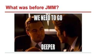 What was before JMM? 
 