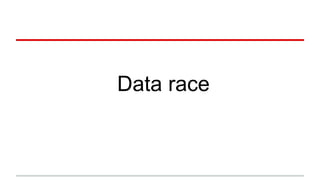 Data race 
 