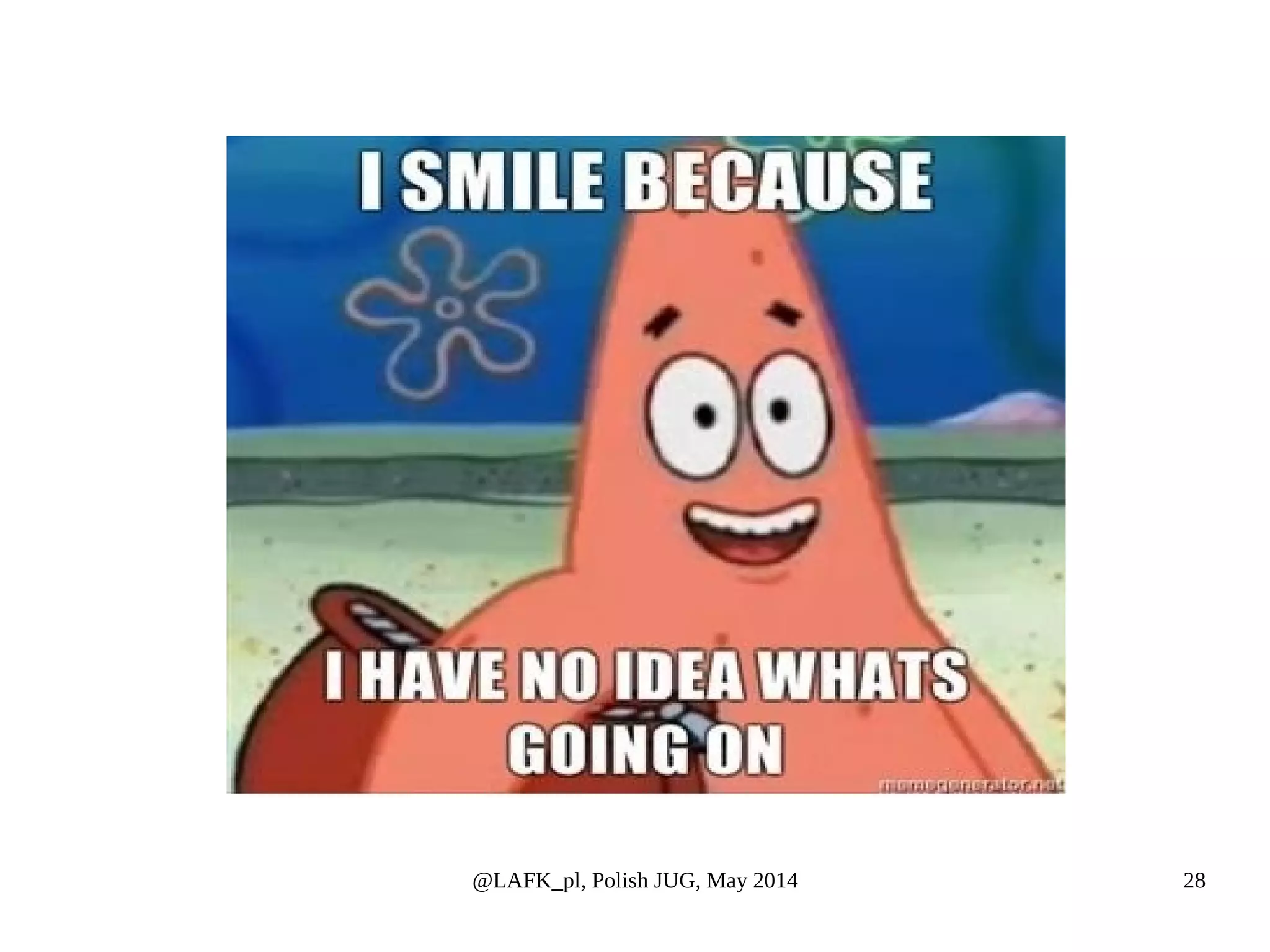 @LAFK_pl, Polish JUG, May 2014 28 