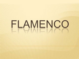 FLAMENCO
 