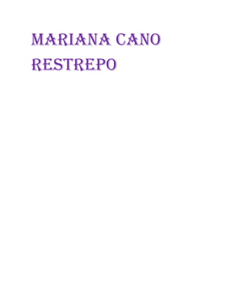 Mariana cano
restrepo
 