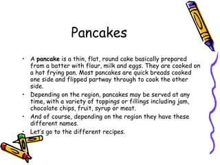 Pancakes ,[object Object],[object Object],[object Object],[object Object]
