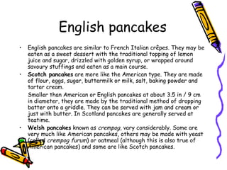 English pancakes ,[object Object],[object Object],[object Object],[object Object]