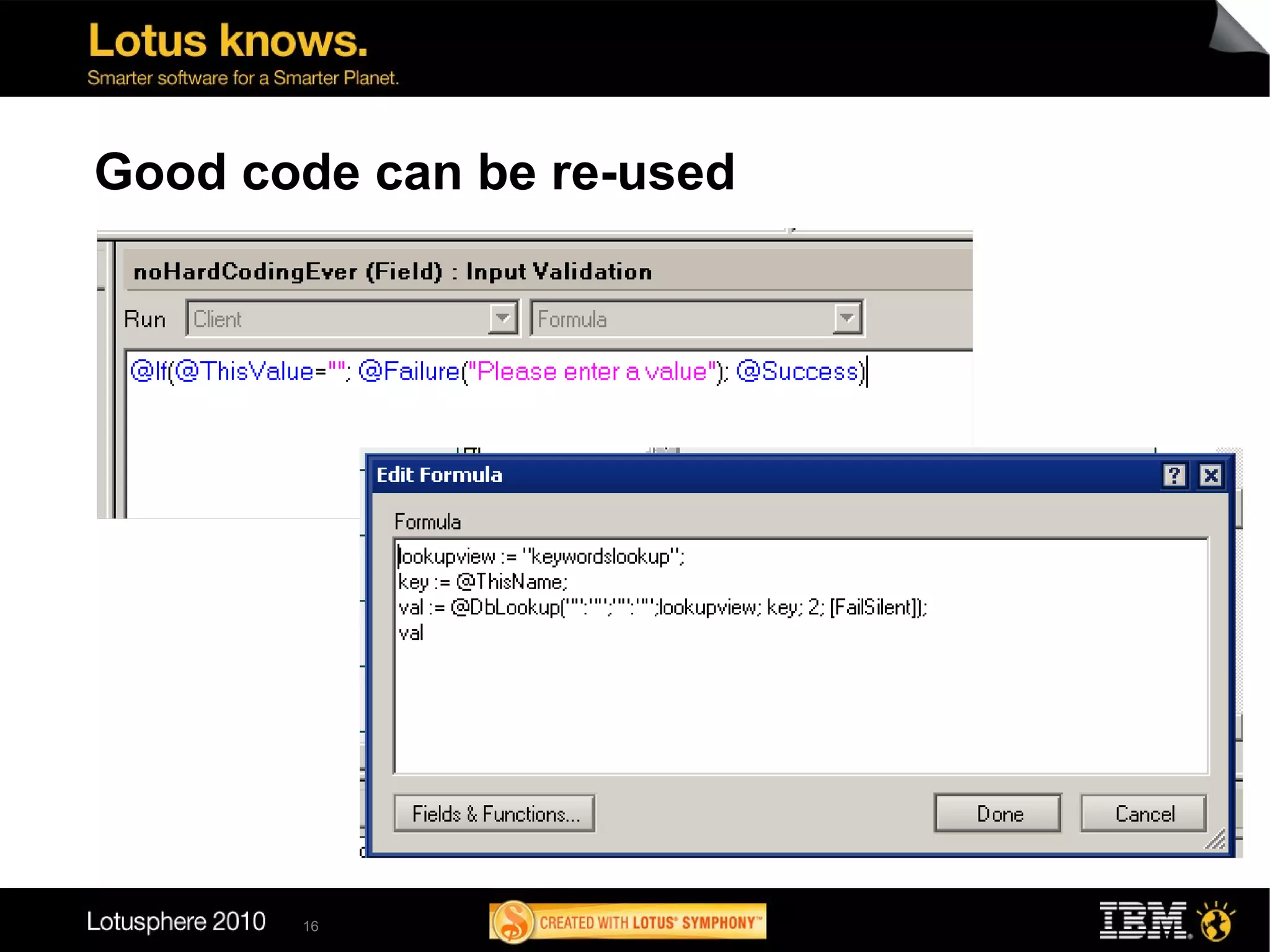Good code can be re-used




       16
 