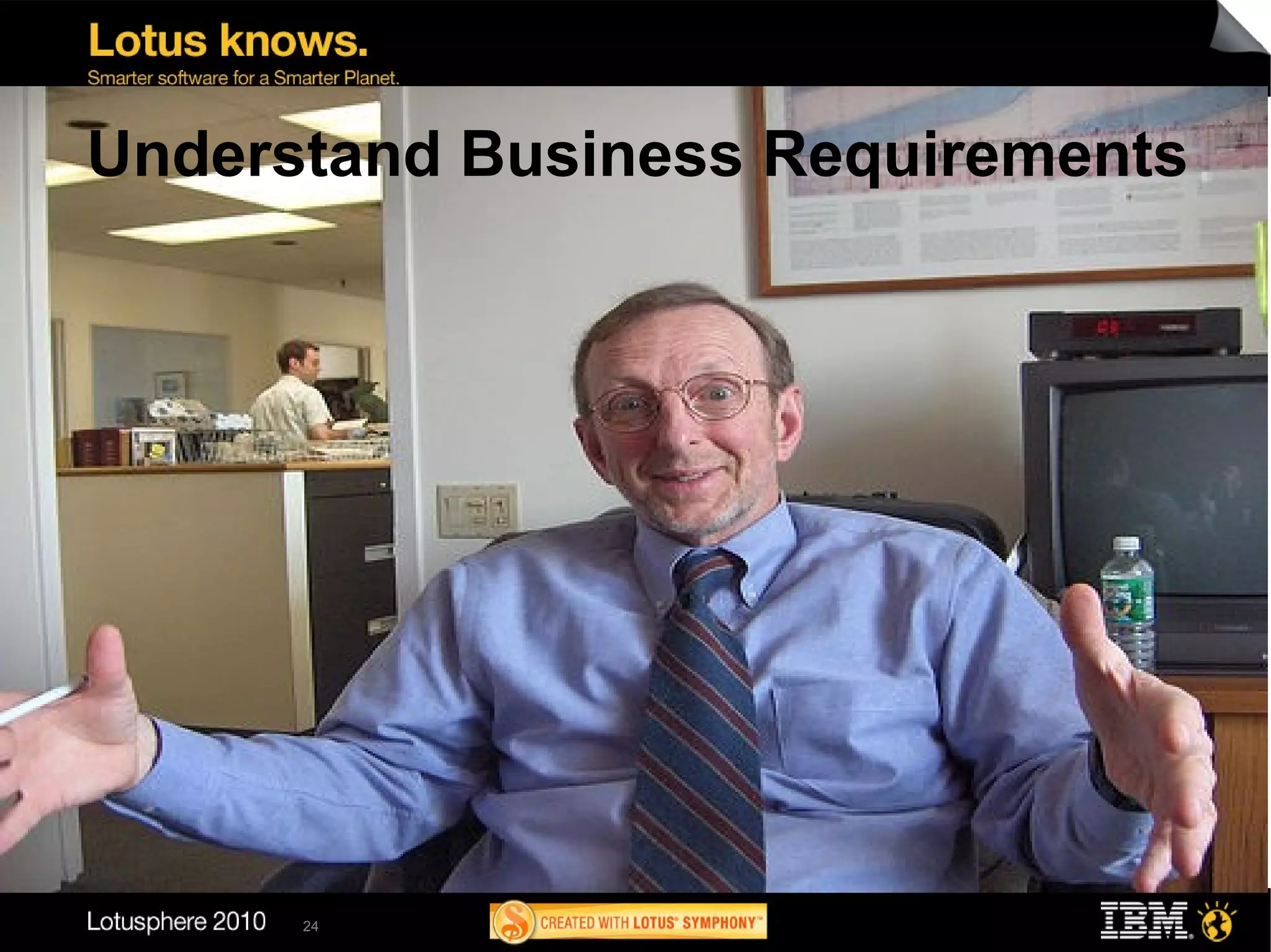Understand Business Requirements




      24
 