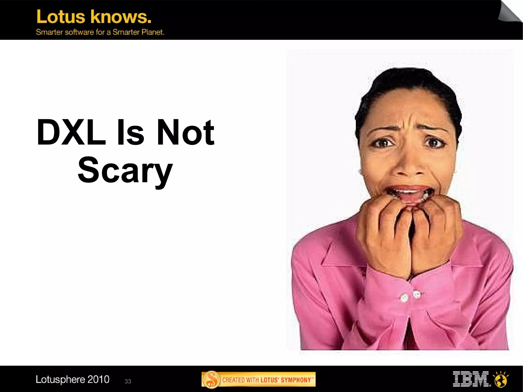 DXL Is Not
  Scary




    33
 