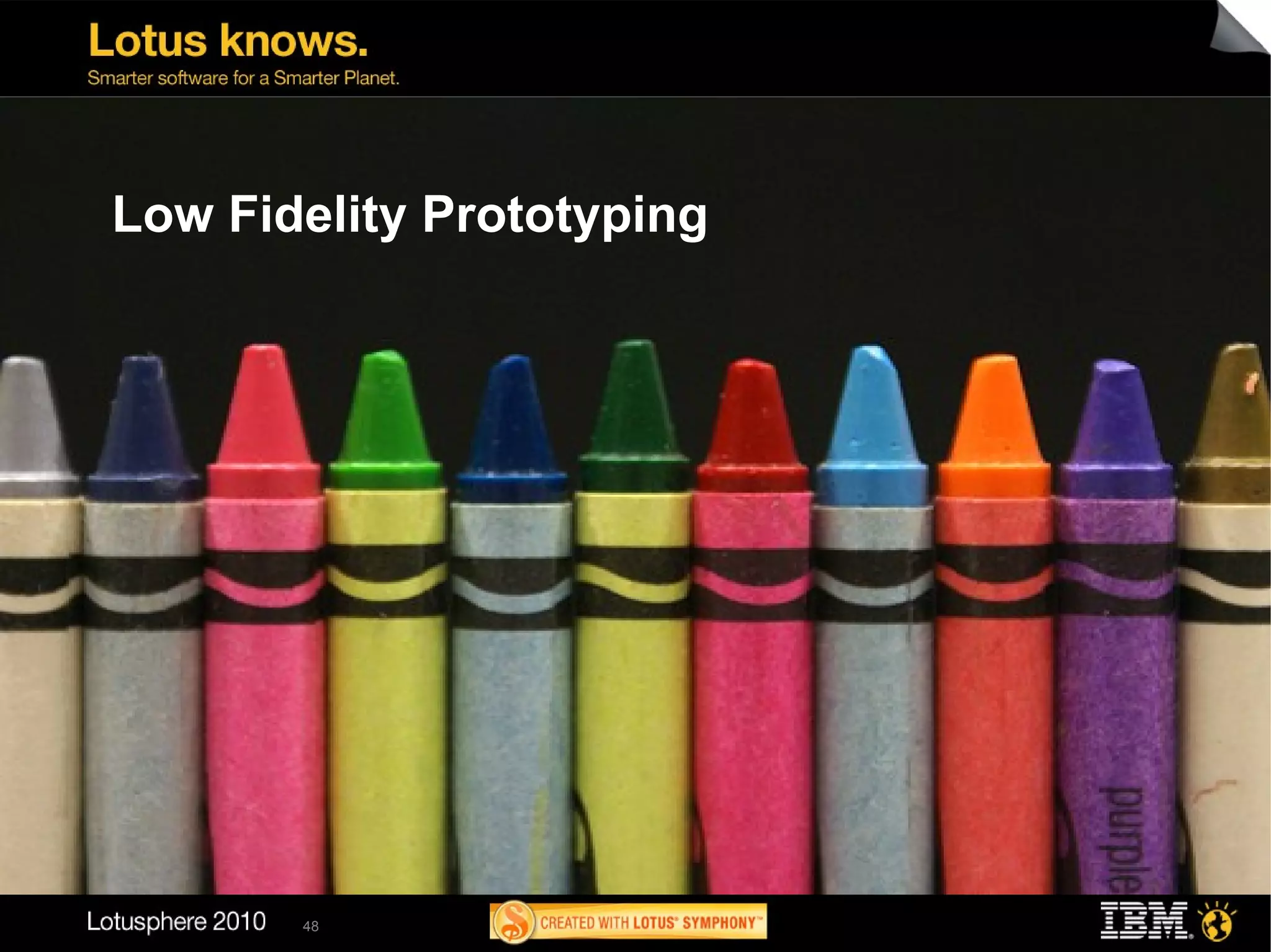 Low Fidelity Prototyping




       48
 