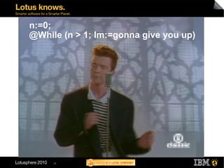 n:=0;
@While (n > 1; Im:=gonna give you up)




     28
 