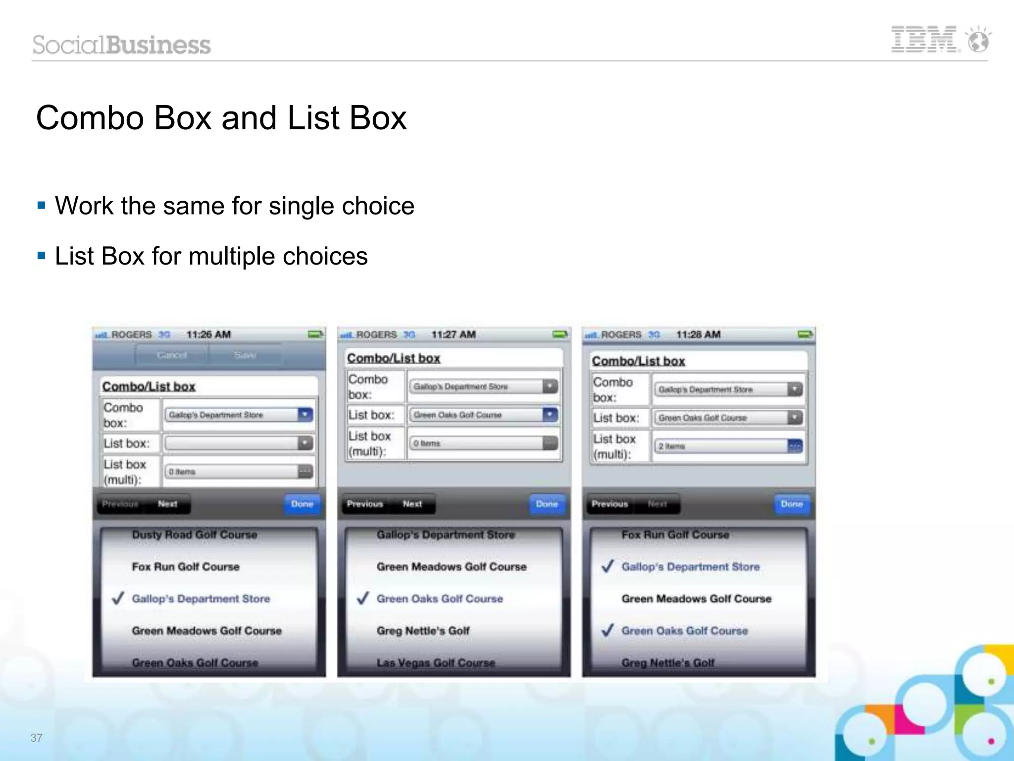 Combo Box and List Box
 Work the same for single choice
 List Box for multiple choices
37
 