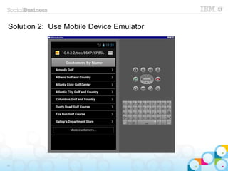 Solution 2: Use Mobile Device Emulator
15
 