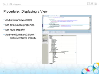 Procedure: Displaying a View
 Add a Data View control
 Set data source properties
 Set rows property
 Add viewSummaryColumn:
– Set columnName property
30
 