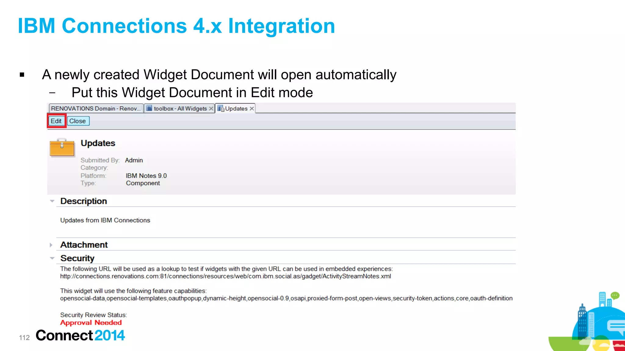IBM Connections 4.x Integration


A newly created Widget Document will open automatically
–
Put this Widget Document in Edit mode
–

112

 