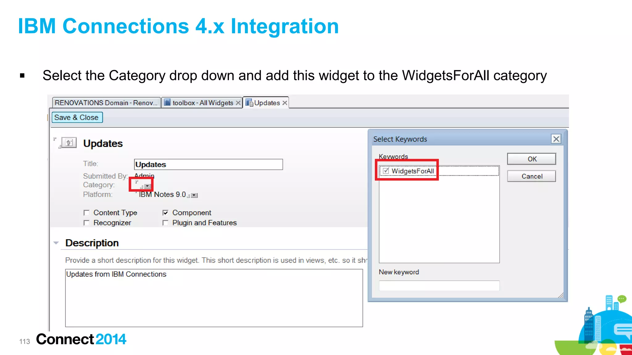 IBM Connections 4.x Integration


113

Select the Category drop down and add this widget to the WidgetsForAll category

 