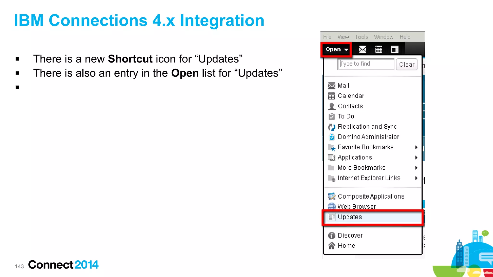 IBM Connections 4.x Integration




143

There is a new Shortcut icon for “Updates”
There is also an entry in the Open list for “Updates”

 