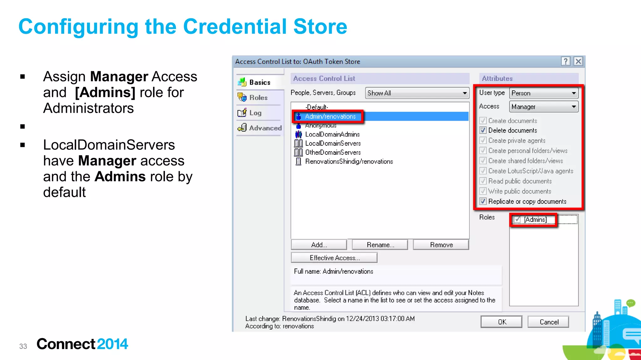 Configuring the Credential Store


Assign Manager Access
and [Admins] role for
Administrators




33

LocalDomainServers
have Manager access
and the Admins role by
default

 