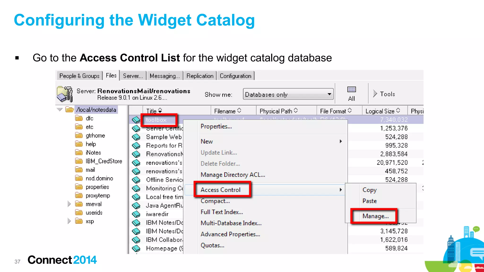 Configuring the Widget Catalog


37

Go to the Access Control List for the widget catalog database

 