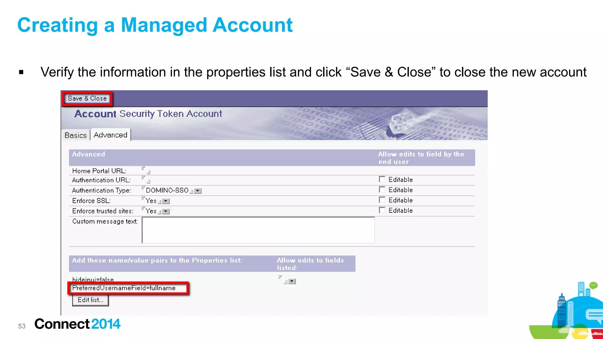 Creating a Managed Account


53

Verify the information in the properties list and click “Save & Close” to close the new account

 