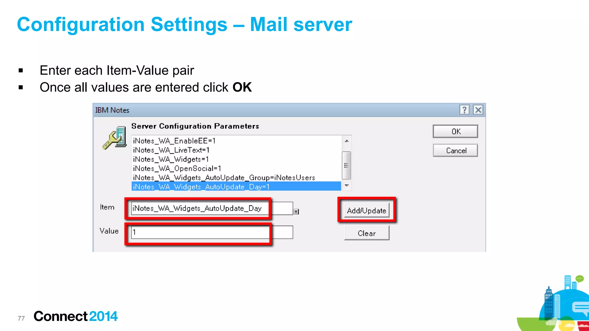 Configuration Settings – Mail server



77

Enter each Item-Value pair
Once all values are entered click OK

 