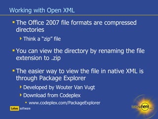 Working with Open XML <ul><li>The Office 2007 file formats are compressed directories </li></ul><ul><ul><li>Think a “zip” ...