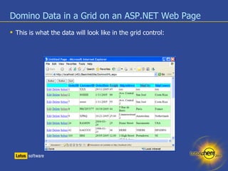 Domino Data in a Grid on an ASP.NET Web Page <ul><li>This is what the data will look like in the grid control: </li></ul>