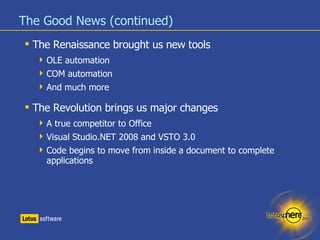 The Good News (continued) <ul><li>The Renaissance brought us new tools </li></ul><ul><ul><li>OLE automation </li></ul></ul...