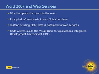 Word 2007 and Web Services <ul><li>Word template that prompts the user </li></ul><ul><li>Prompted information is from a No...