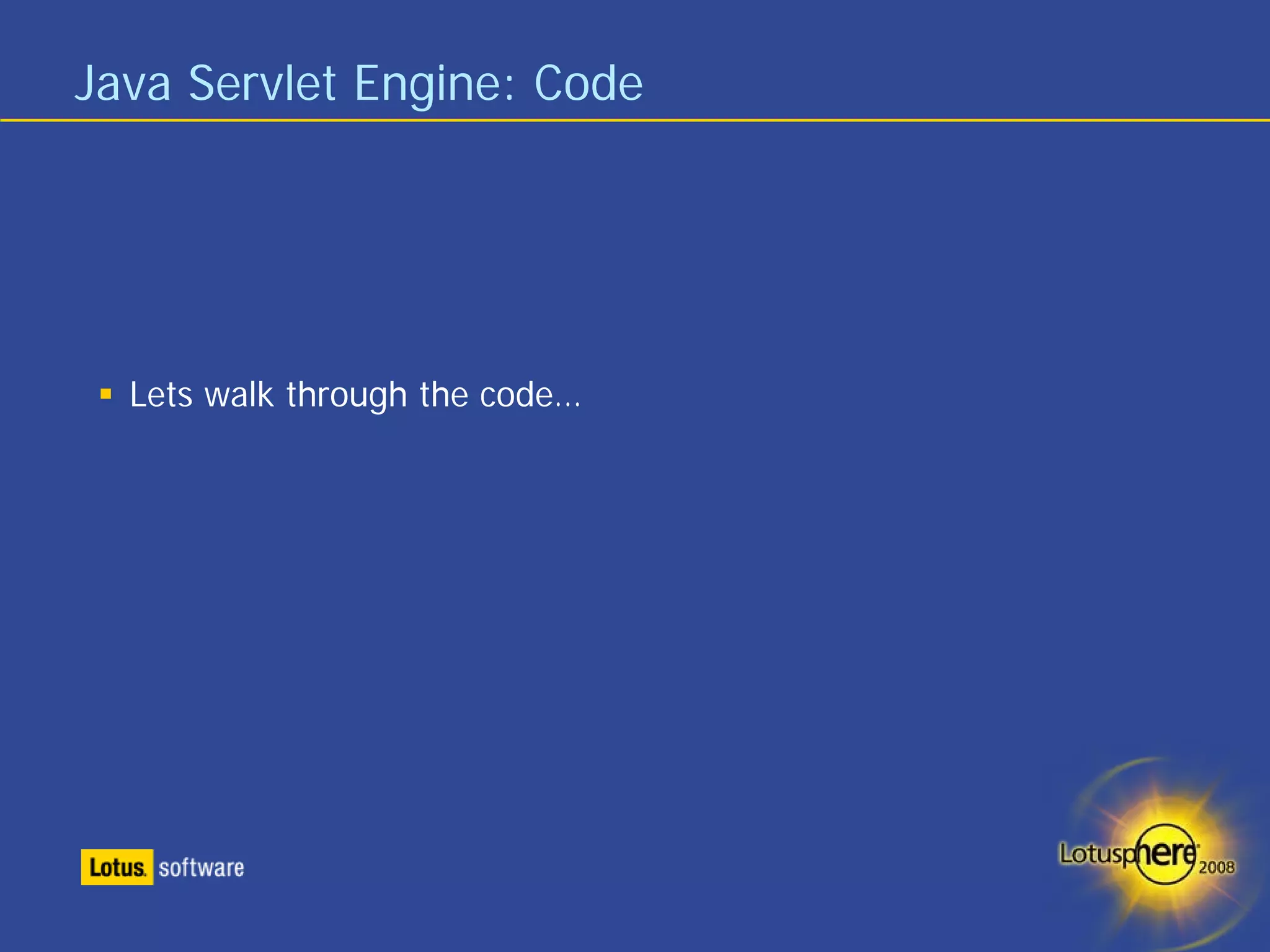 Java Servlet Engine: Code




  Lets walk through the code…
 