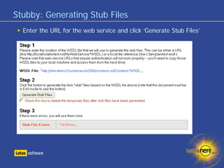Stubby: Generating Stub Files
  Enter the URL for the web service and click ‘Generate Stub Files’
 