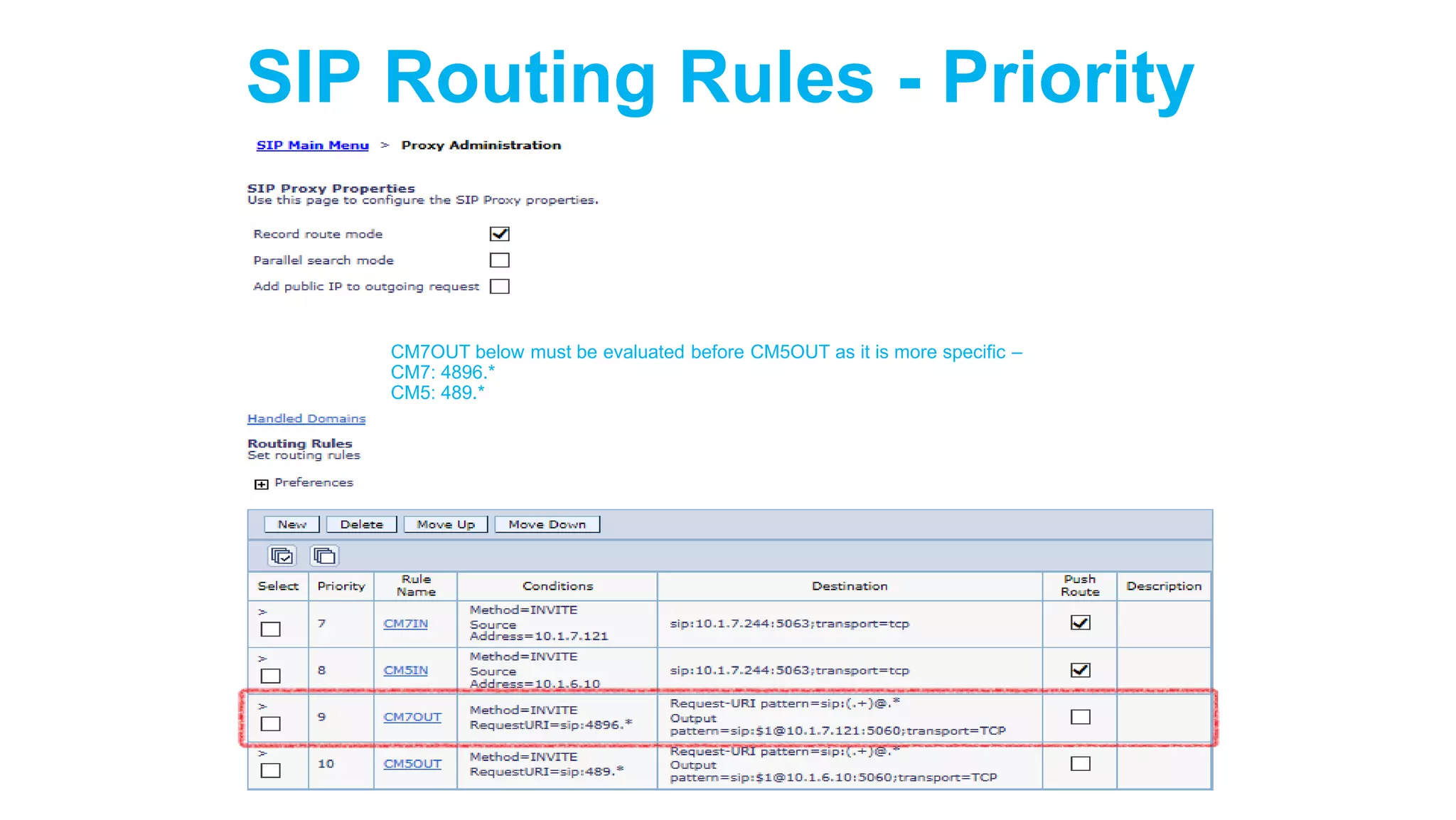 SIP Routing Rules - Priority

CM7OUT below must be evaluated before CM5OUT as it is more specific –
CM7: 4896.*
CM5: 489.*

 