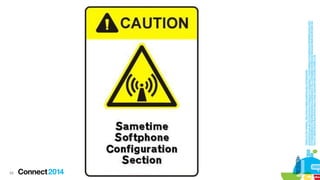 68
Design by the speaker: http://www.images-graphics-pics.com/signs/signgenerator/simple.asp?text=Sametime+Softphone+Configuration++Section&align=Center&align2=Middle&fontsize=20&
font=SignBold&color=black&transparency=255&color2=YELLOW&watermark=&move=0&move2=&parody=&rotate=&a
llow=6112&left=&right=&up=&down=&pic=Tower-Caution&x=4&y=253&w=259&h=139

 