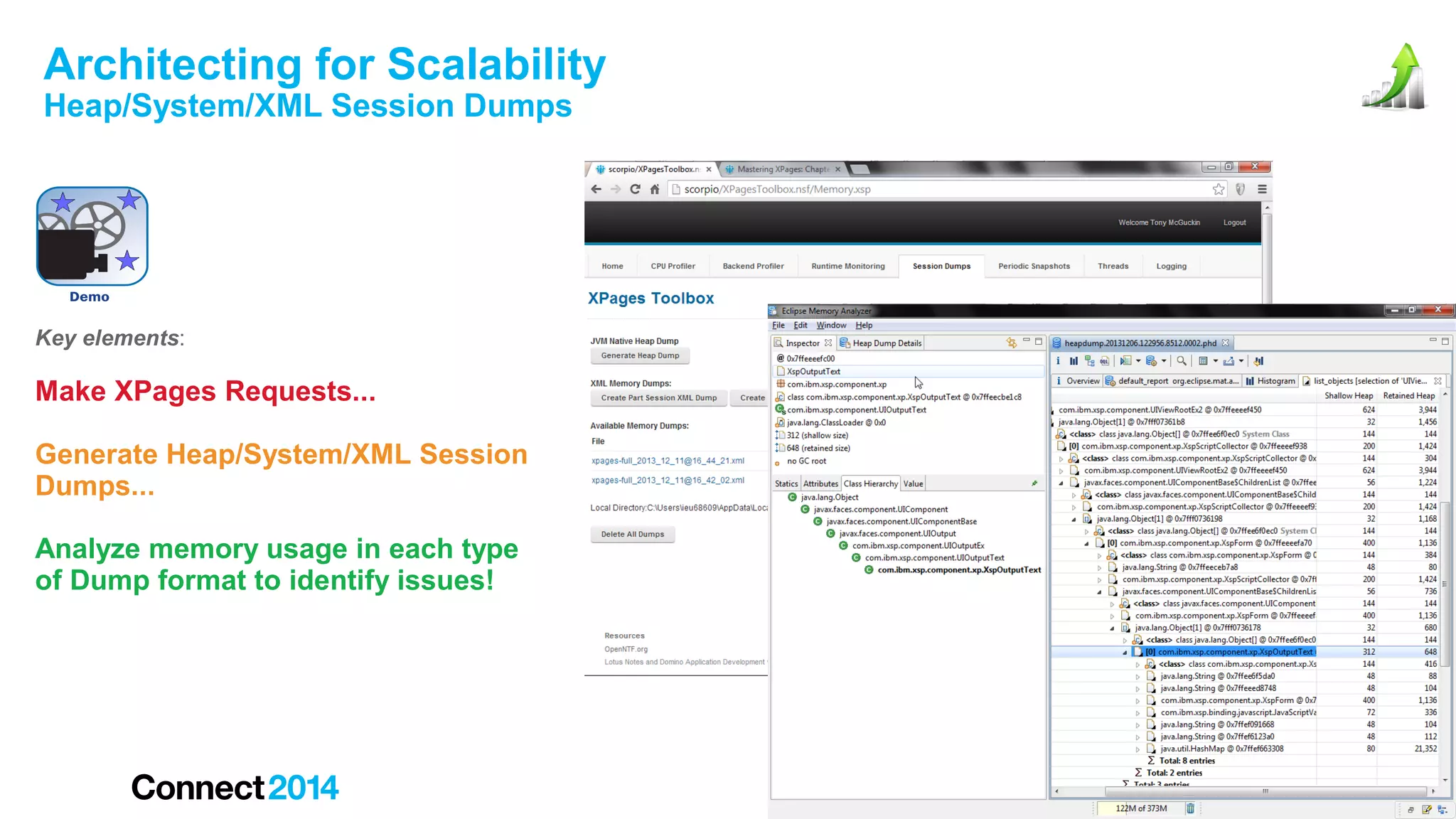 Architecting for Scalability
Heap/System/XML Session Dumps

Key elements:

Make XPages Requests...
Generate Heap/System/XML Session
Dumps...
Analyze memory usage in each type
of Dump format to identify issues!

 