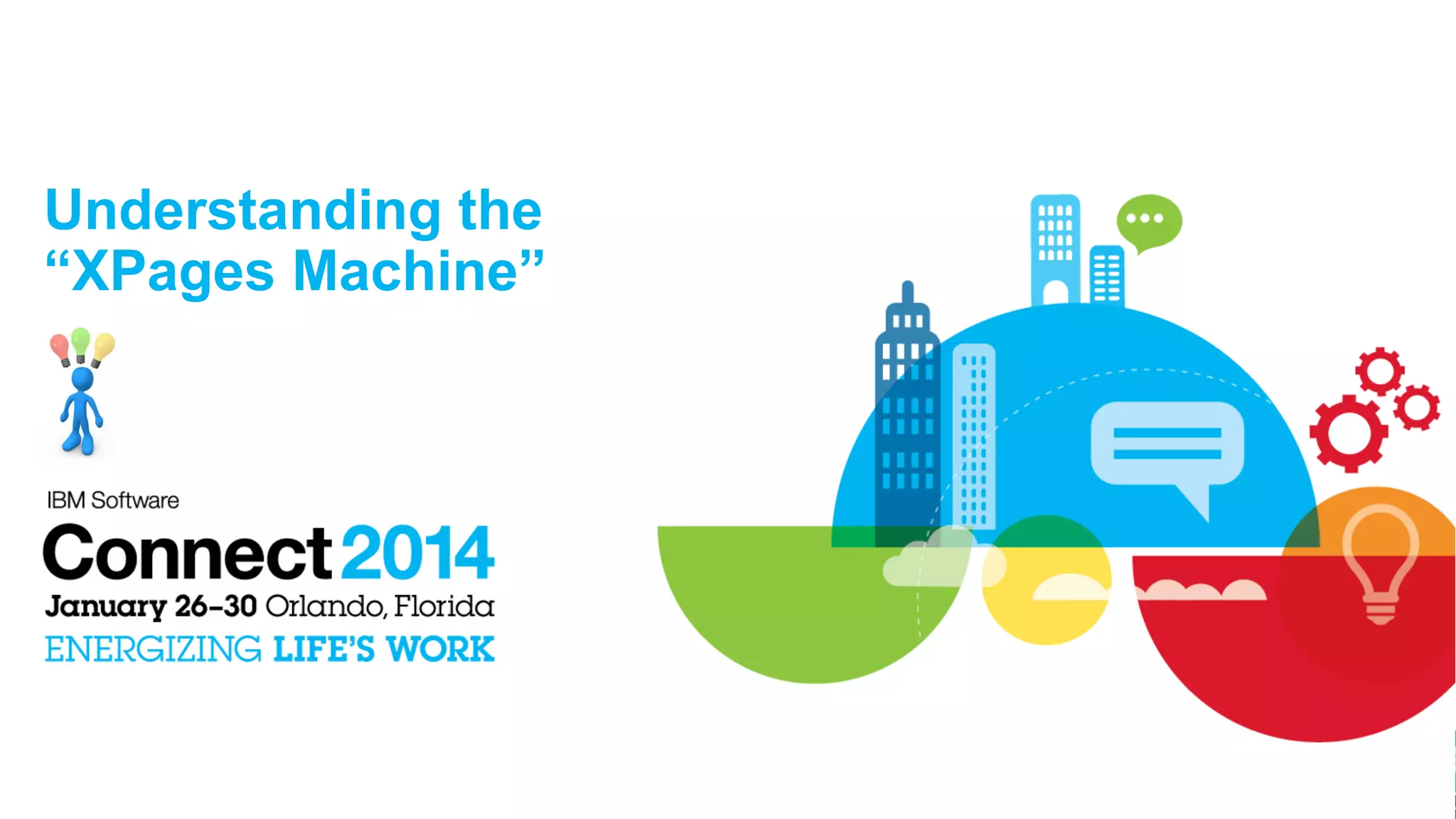 Understanding the
“XPages Machine”

 