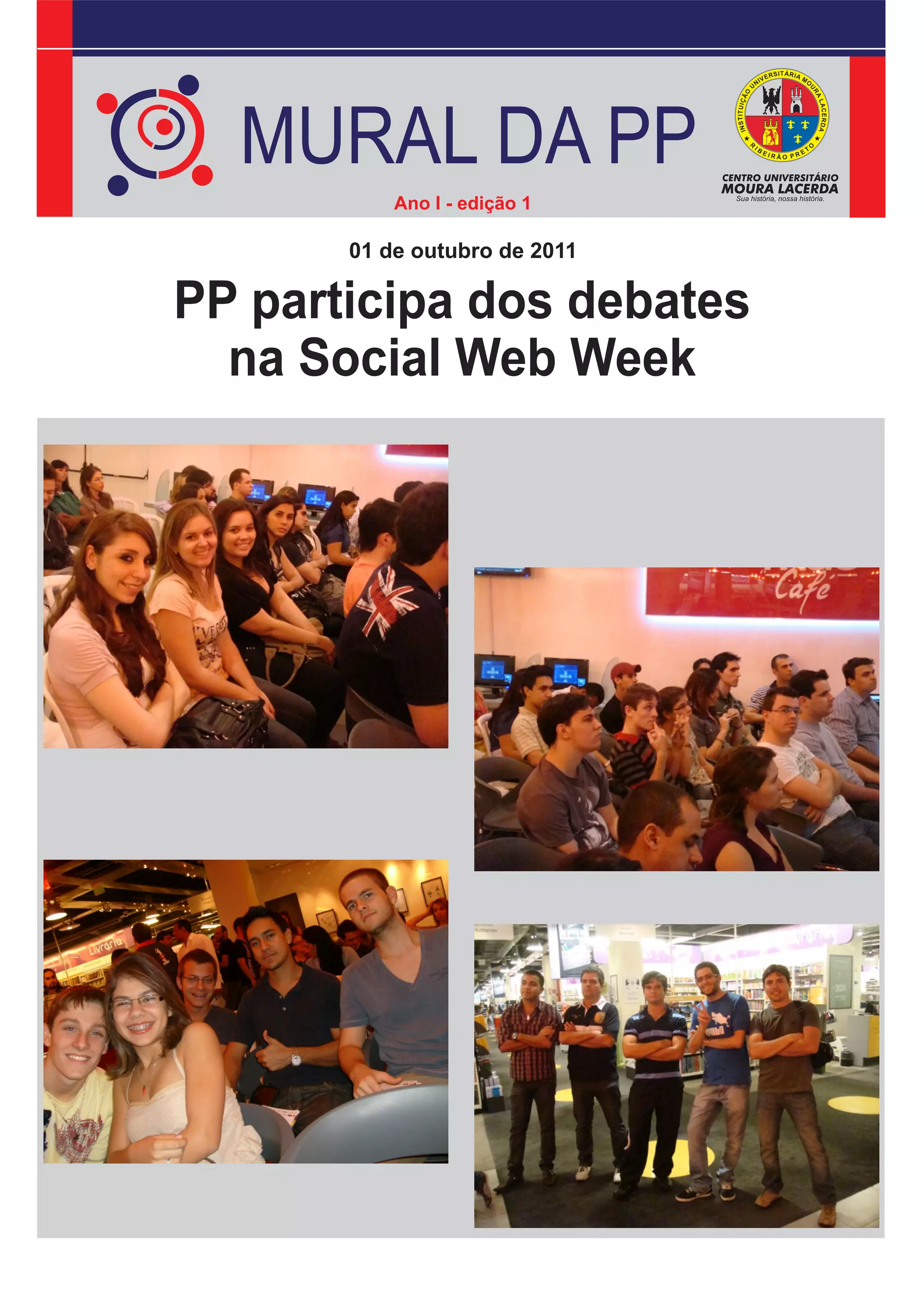 MURAL DA PP
           Ano I - edição 1

       01 de outubro de 2011

PP participa dos debates
  na Social Web Week
 