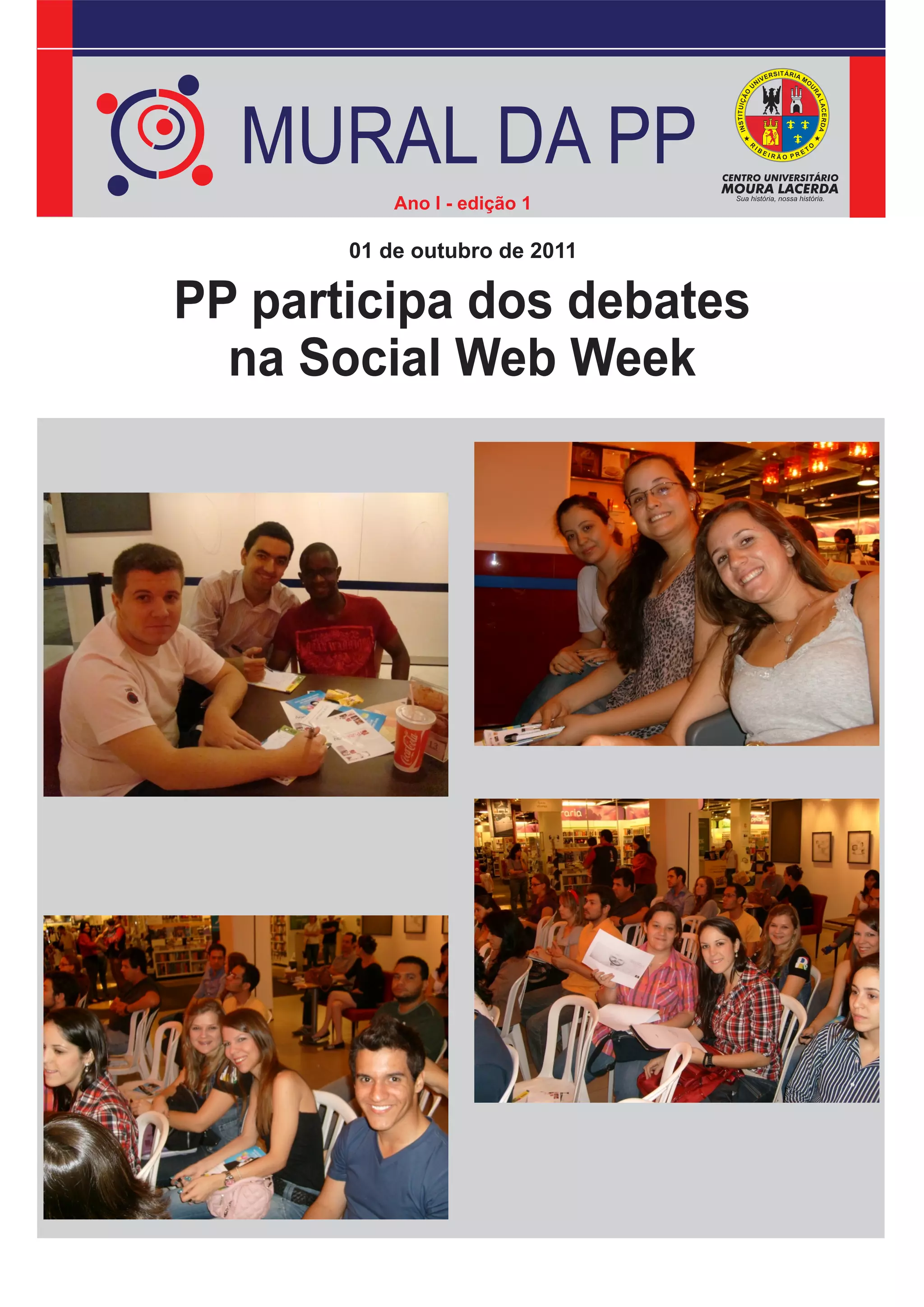 MURAL DA PP
           Ano I - edição 1

       01 de outubro de 2011

PP participa dos debates
  na Social Web Week
 
