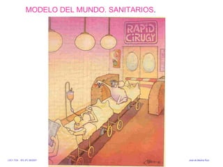 MODELO DEL MUNDO. SANITARIOS .  LDC1.TG4. . IES JFC 95/2007  José de Medina Ruiz. 