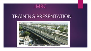 TRAINING PRESENTATION
JMRC
 