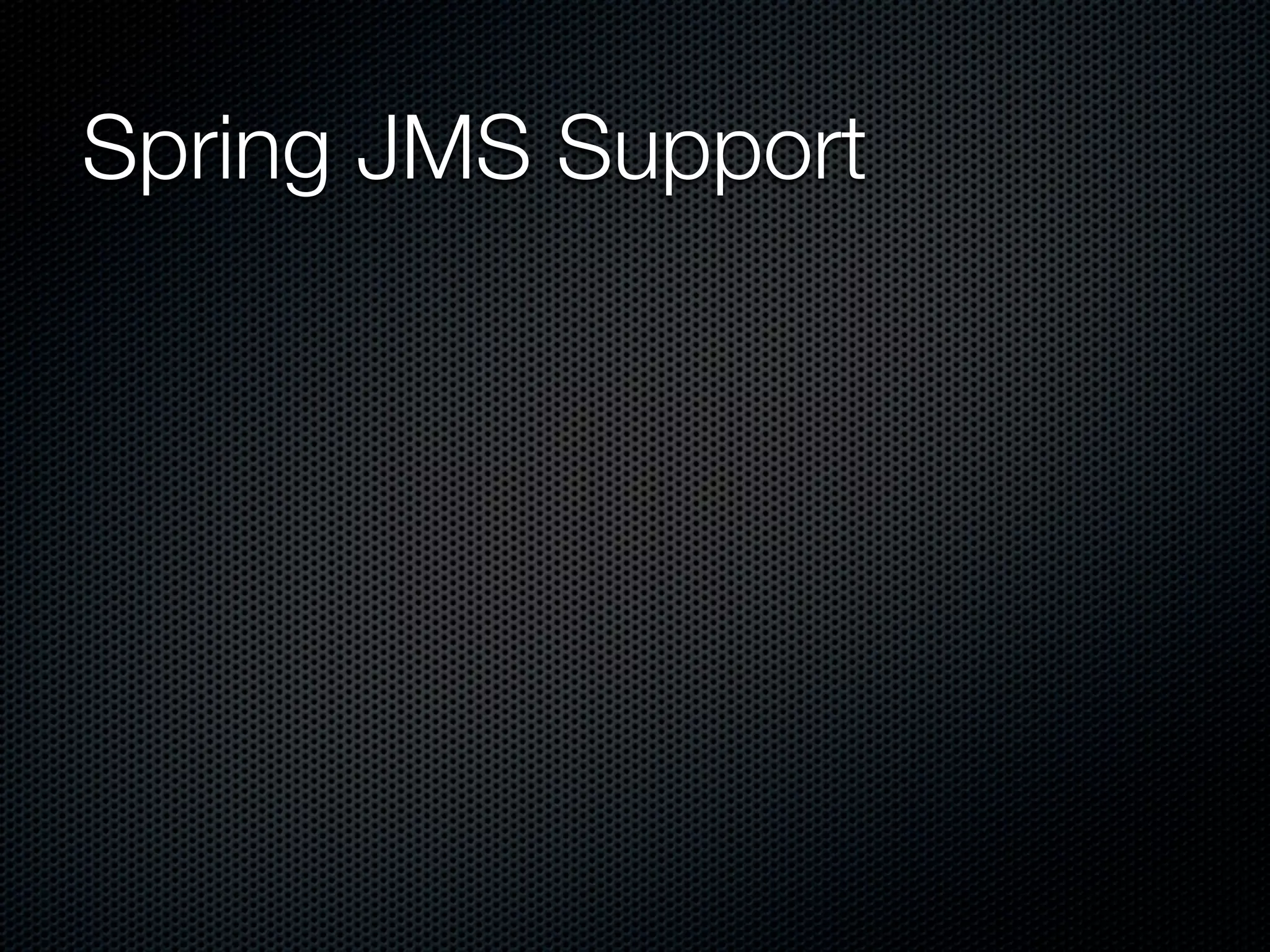 Spring JMS Support
 