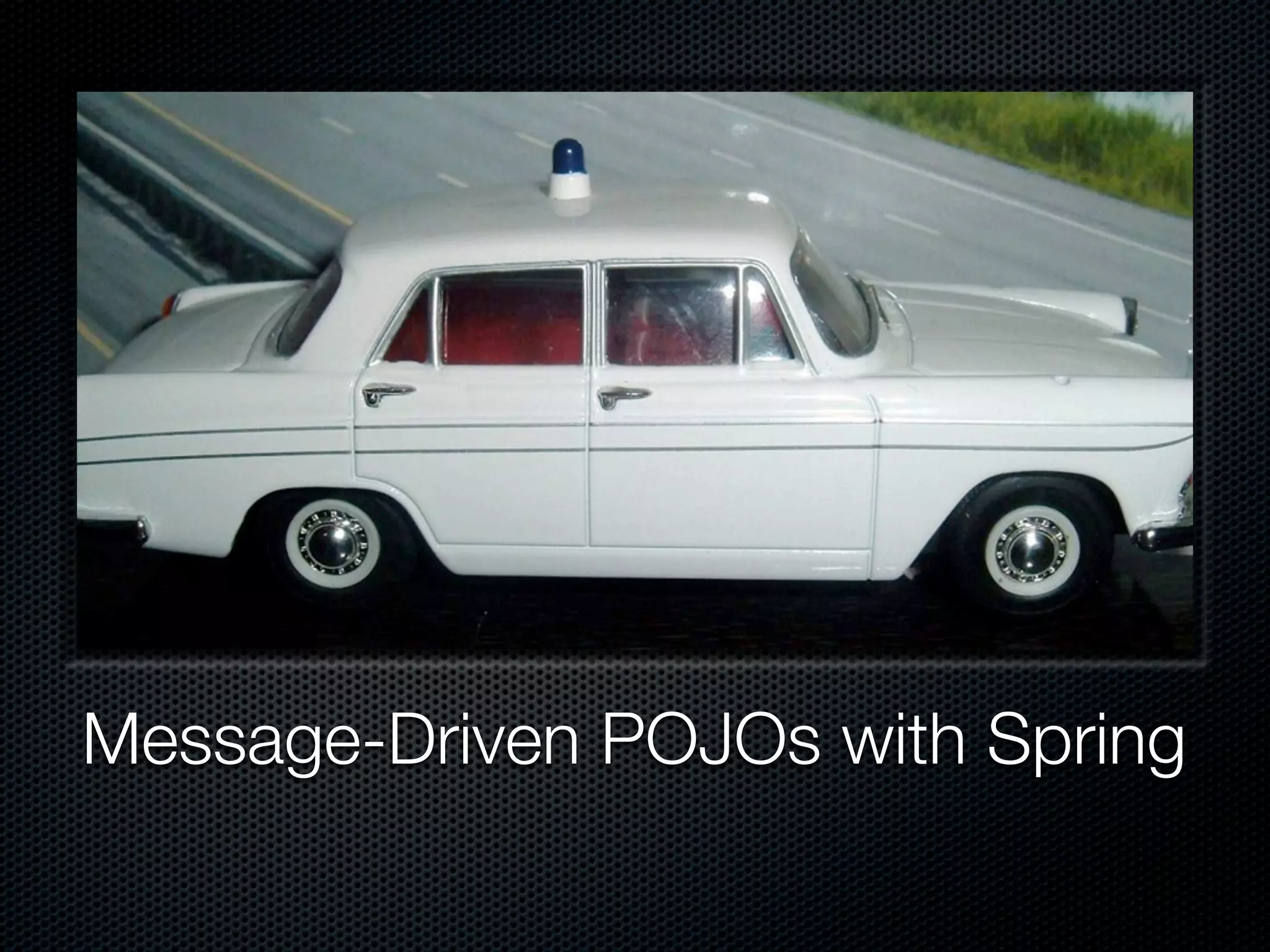 Message-Driven POJOs with Spring
 