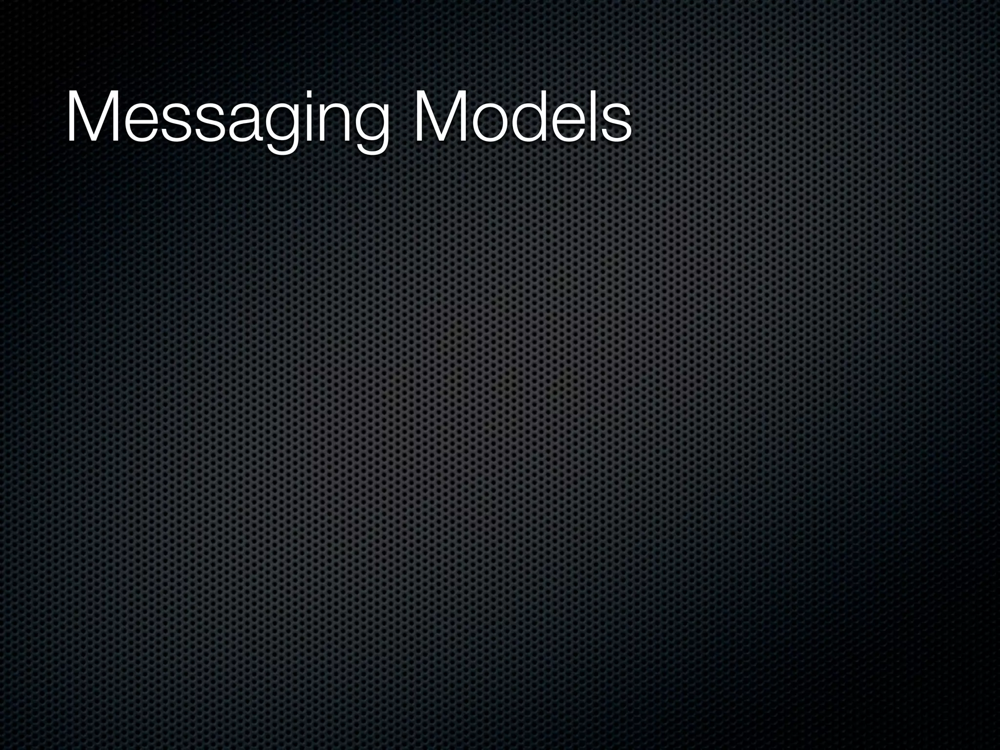 Messaging Models
 