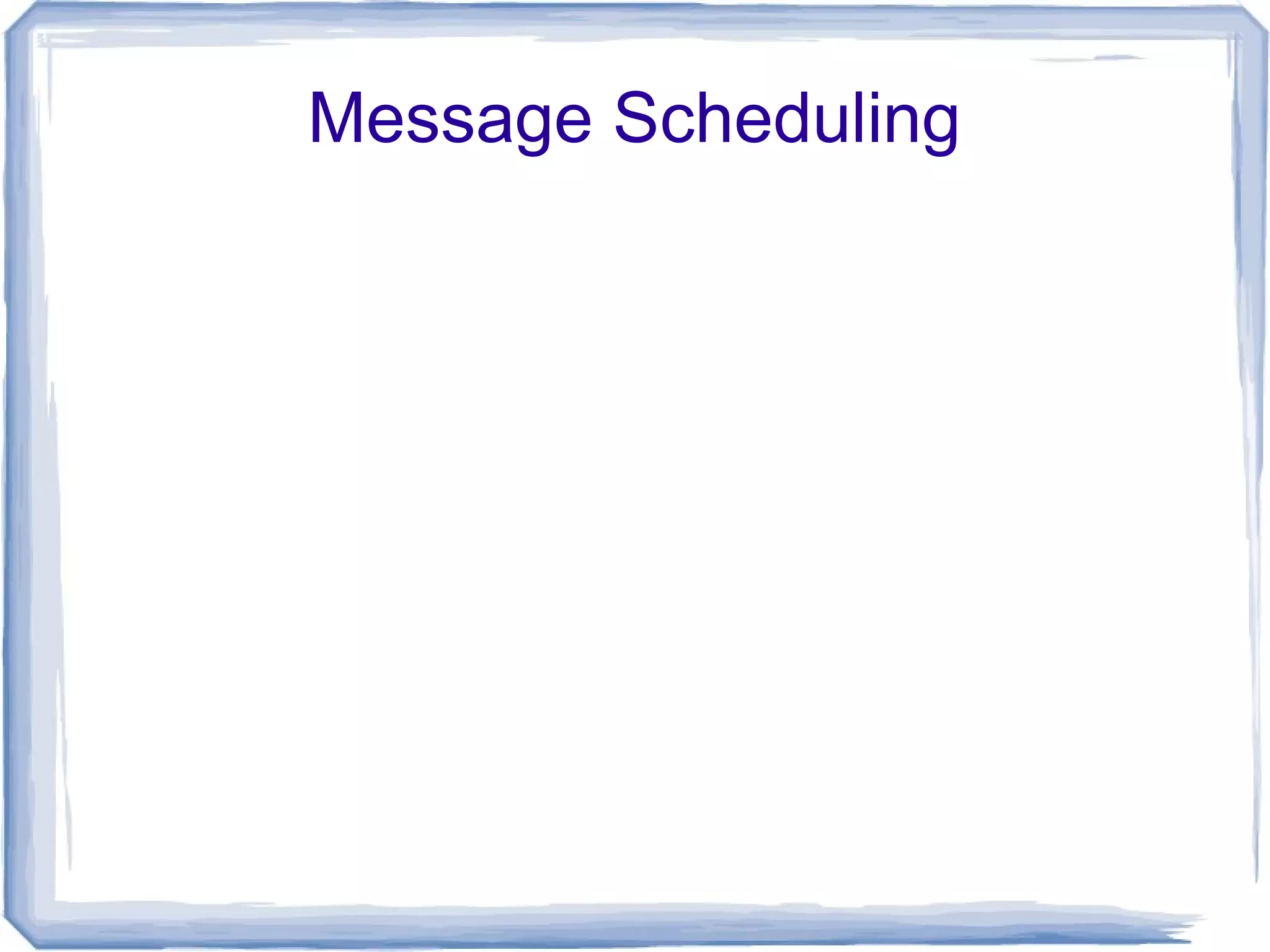 Message Scheduling
 
