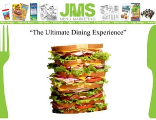 “The Ultimate Di i E
“Th Ulti t Dining Experience”
                       i    ”
 