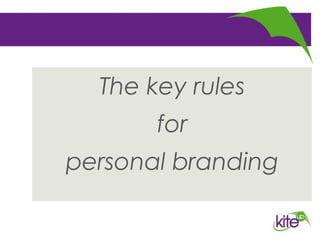 The key rules
for
personal branding
 