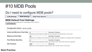 #10 MDB Pools
Do I need to configure MDB pools?
Best Practice
 