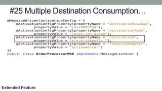 #25 Multiple Destination Consumption…
Extended Feature
 