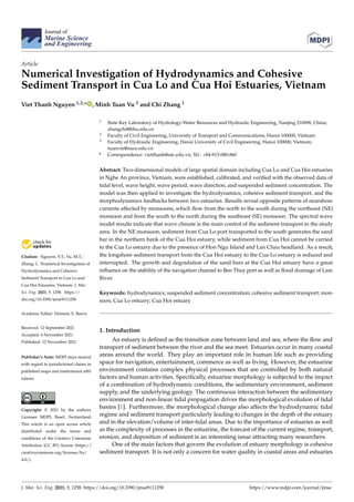 Journal of
Marine Science
and Engineering
Article
Numerical Investigation of Hydrodynamics and Cohesive
Sediment Transport in Cua Lo and Cua Hoi Estuaries, Vietnam
Viet Thanh Nguyen 1,2,* , Minh Tuan Vu 3 and Chi Zhang 1


Citation: Nguyen, V.T.; Vu, M.T.;
Zhang, C. Numerical Investigation of
Hydrodynamics and Cohesive
Sediment Transport in Cua Lo and
Cua Hoi Estuaries, Vietnam. J. Mar.
Sci. Eng. 2021, 9, 1258. https://
doi.org/10.3390/jmse9111258
Academic Editor: Dominic E. Reeve
Received: 12 September 2021
Accepted: 6 November 2021
Published: 12 November 2021
Publisher’s Note: MDPI stays neutral
with regard to jurisdictional claims in
published maps and institutional affil-
iations.
Copyright: © 2021 by the authors.
Licensee MDPI, Basel, Switzerland.
This article is an open access article
distributed under the terms and
conditions of the Creative Commons
Attribution (CC BY) license (https://
creativecommons.org/licenses/by/
4.0/).
1 State Key Laboratory of Hydrology-Water Resources and Hydraulic Engineering, Nanjing 210098, China;
zhangchi@hhu.edu.cn
2 Faculty of Civil Engineering, University of Transport and Communications, Hanoi 100000, Vietnam
3 Faculty of Hydraulic Engineering, Hanoi University of Civil Engineering, Hanoi 100000, Vietnam;
tuanvm@nuce.edu.vn
* Correspondence: vietthanh@utc.edu.vn; Tel.: +84-913-080-860
Abstract: Two-dimensional models of large spatial domain including Cua Lo and Cua Hoi estuaries
in Nghe An province, Vietnam, were established, calibrated, and verified with the observed data of
tidal level, wave height, wave period, wave direction, and suspended sediment concentration. The
model was then applied to investigate the hydrodynamics, cohesive sediment transport, and the
morphodynamics feedbacks between two estuaries. Results reveal opposite patterns of nearshore
currents affected by monsoons, which flow from the north to the south during the northeast (NE)
monsoon and from the south to the north during the southeast (SE) monsoon. The spectral wave
model results indicate that wave climate is the main control of the sediment transport in the study
area. In the NE monsoon, sediment from Cua Lo port transported to the south generates the sand
bar in the northern bank of the Cua Hoi estuary, while sediment from Cua Hoi cannot be carried
to the Cua Lo estuary due to the presence of Hon Ngu Island and Lan Chau headland. As a result,
the longshore sediment transport from the Cua Hoi estuary to the Cua Lo estuary is reduced and
interrupted. The growth and degradation of the sand bars at the Cua Hoi estuary have a great
influence on the stability of the navigation channel to Ben Thuy port as well as flood drainage of Lam
River.
Keywords: hydrodynamics; suspended sediment concentration; cohesive sediment transport; mon-
soon; Cua Lo estuary; Cua Hoi estuary
1. Introduction
An estuary is defined as the transition zone between land and sea, where the flow and
transport of sediment between the river and the sea meet. Estuaries occur in many coastal
areas around the world. They play an important role in human life such as providing
space for navigation, entertainment, commerce as well as living. However, the estuarine
environment contains complex physical processes that are controlled by both natural
factors and human activities. Specifically, estuarine morphology is subjected to the impact
of a combination of hydrodynamic conditions, the sedimentary environment, sediment
supply, and the underlying geology. The continuous interaction between the sedimentary
environment and non-linear tidal propagation drives the morphological evolution of tidal
basins [1]. Furthermore, the morphological change also affects the hydrodynamic tidal
regime and sediment transport particularly leading to changes in the depth of the estuary
and in the elevation/volume of inter-tidal areas. Due to the importance of estuaries as well
as the complexity of processes in the estuarine, the forecast of the current regime, transport,
erosion, and deposition of sediment is an interesting issue attracting many researchers.
One of the main factors that govern the evolution of estuary morphology is cohesive
sediment transport. It is not only a concern for water quality in coastal areas and estuaries
J. Mar. Sci. Eng. 2021, 9, 1258. https://doi.org/10.3390/jmse9111258 https://www.mdpi.com/journal/jmse
 