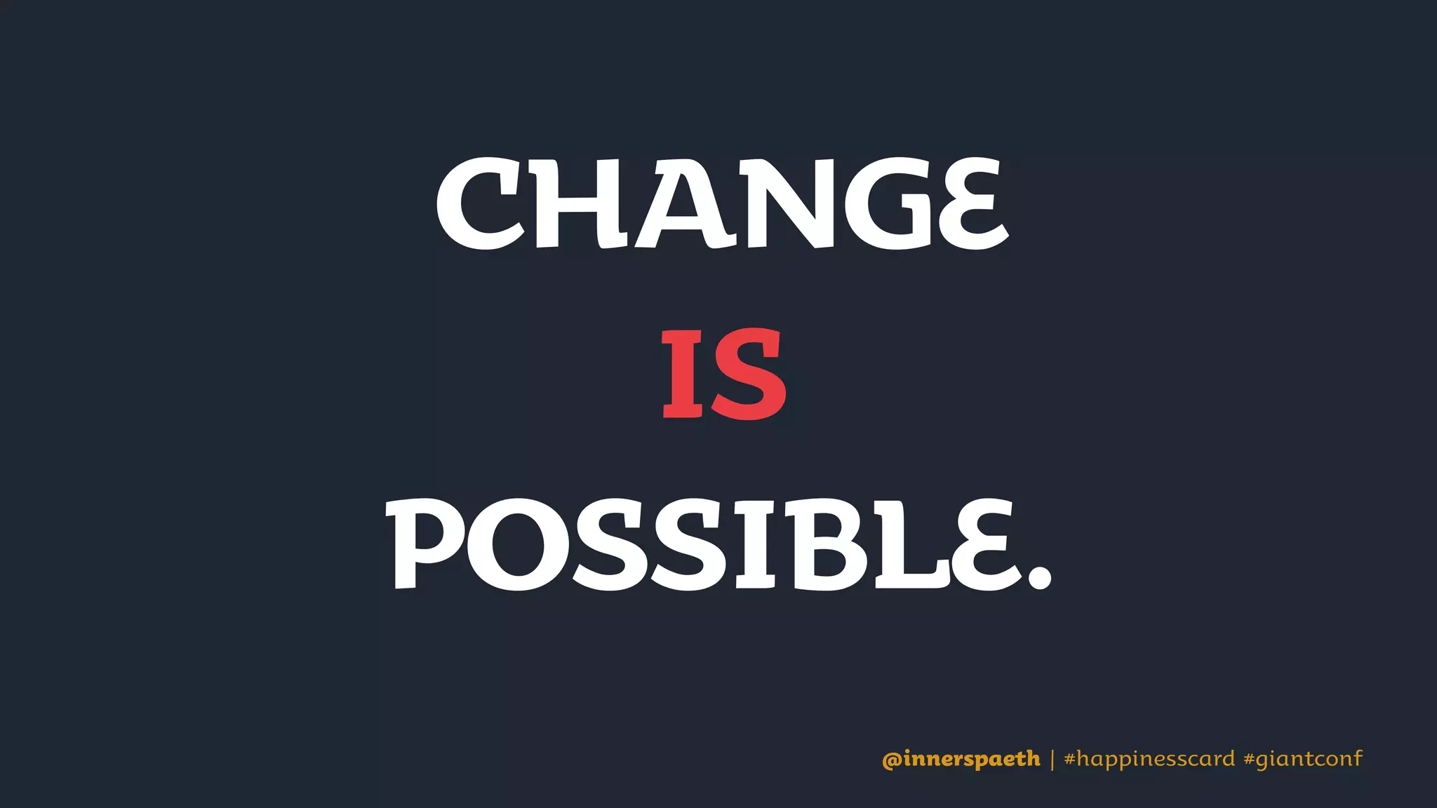 @innerspaeth | #happinesscard #giantconf
finding joy, in striving for our greatest potential.
The Happiness Advantage
Shawn Achor
 