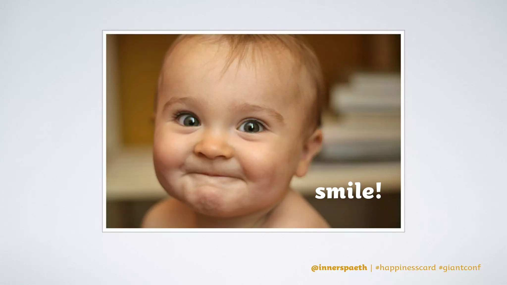 @innerspaeth | #happinesscard #giantconf@innerspaeth | #happinesscard #giantconf
 